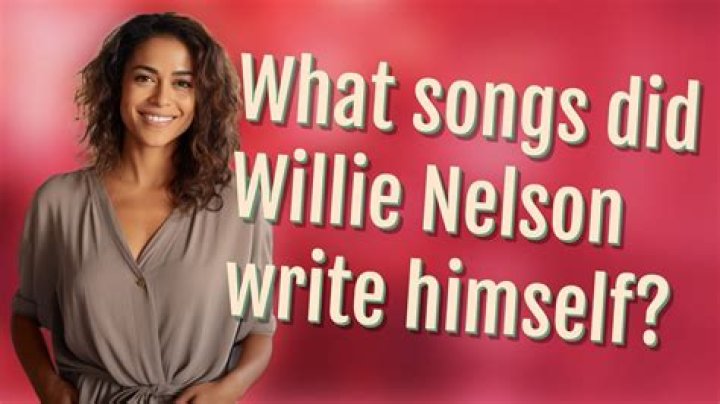 What Songs Did Willie Nelson Write?